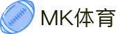 MK体育「中国」官方网站 - MK SPORTS